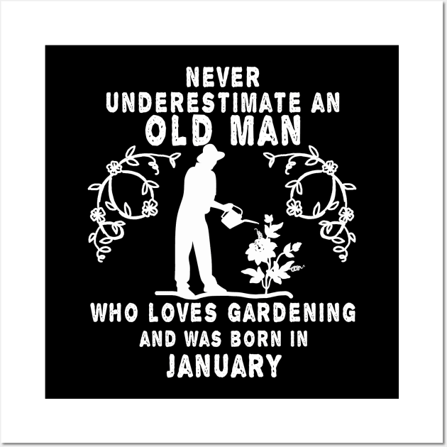 Never underestimate an old man who loves gardening and was born in January Wall Art by MBRK-Store